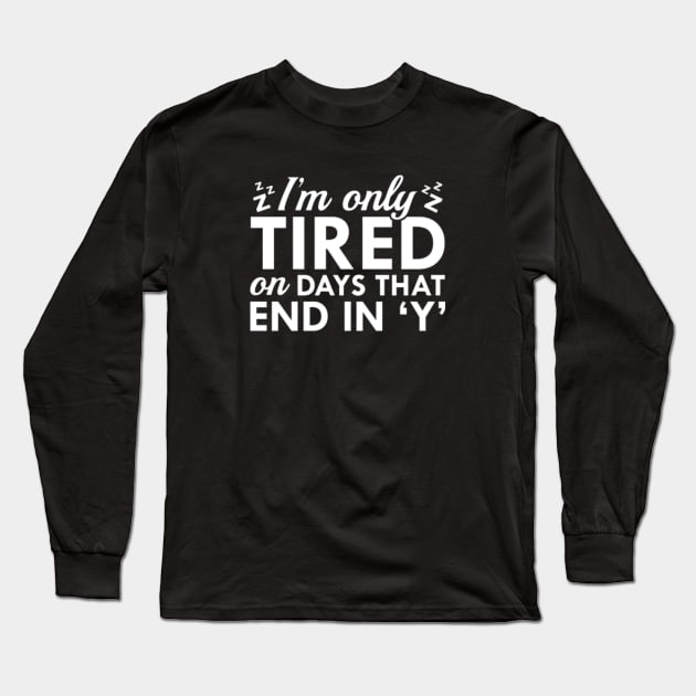 I'm Only Tired Long Sleeve T-Shirt by VectorPlanet